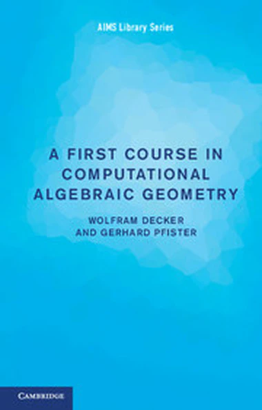 A First Course in Computational Algebraic Geometry